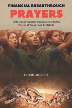 Paperback Financial Breakthrough Prayers: Unlocking Financial Abundance with the Power of Prayer and Gratitude Book
