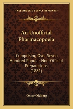 Paperback An Unofficial Pharmacopoeia: Comprising Over Seven Hundred Popular Non-Official Preparations (1881) Book