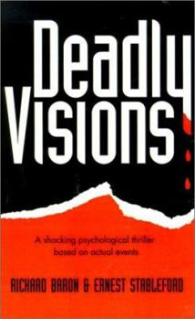 Hardcover Deadly Visions: A Shocking Psychological Thriller Based on Actual Events Book