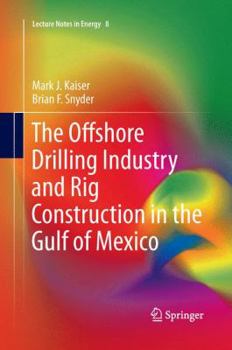 Paperback The Offshore Drilling Industry and Rig Construction in the Gulf of Mexico Book