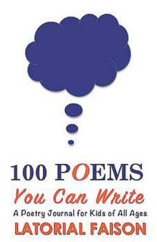 Paperback 100 Poems You Can Write: A Poetry Journal for Kids of All Ages Book