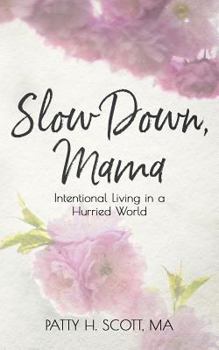 Paperback Slow Down, Mama: Intentional Living in a Hurried World Book