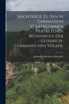 Paperback Nachträge zu den in Germaniens Völkerstimmen vertretenen Mundarten der gothisch-germanischen Völker. [German] Book