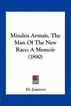 Paperback Minden Armais, The Man Of The New Race: A Memoir (1890) Book