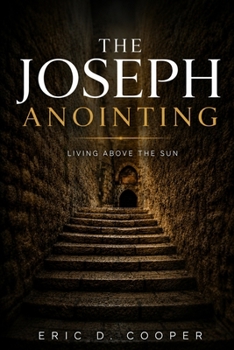 The Joseph Anointing: Living Above the Sun
