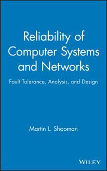 Hardcover Reliability of Computer Systems and Networks: Fault Tolerance, Analysis, and Design Book