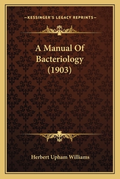 Paperback A Manual Of Bacteriology (1903) Book