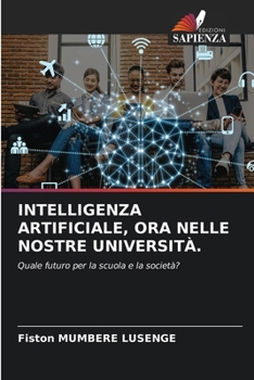 Intelligenza Artificiale, Ora Nelle Nostre Università. (Italian Edition)