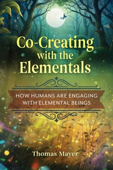 Paperback Co-Creating with the Elementals: How Humans Are Engaging with Elemental Beings Book