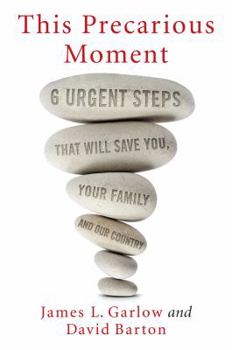 Hardcover This Precarious Moment: Six Urgent Steps That Will Save You, Your Family, and Our Country Book