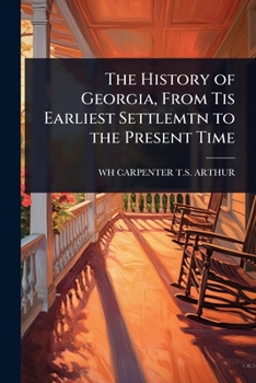 Paperback The History of Georgia, From Tis Earliest Settlemtn to the Present Time Book