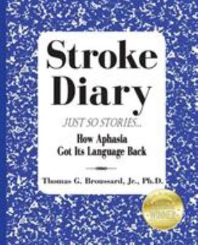 Paperback Stroke Diary, Just So Stories: How Aphasia Got Its Language Back Book