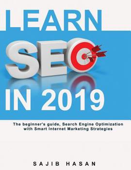 Paperback Learn SEO in 2019, The beginner's guide, Search Engine Optimization with Smart Internet Marketing Strategies Book