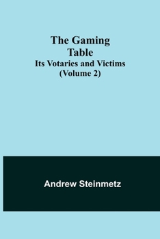 Paperback The Gaming Table: Its Votaries and Victims (Volume 2) Book
