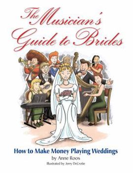 Paperback The Musician's Guide to Brides: How to Make Money Playing Weddings Book