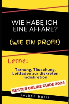 Paperback Wie habe ich eine Affäre?: Tarnung, Täuschung und Leitfaden zur diskreten Indiskretion [German] Book