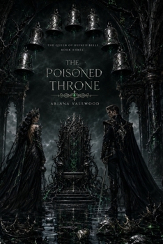 The Poisoned Throne: An Adult Dark Romantasy with a Cursed Queen, Enemy Prince, Forbidden Magical Bond, Ancient Crown Magic, Political Rebellion, ... High Heat Romance (The Queen of Ruined Bells)