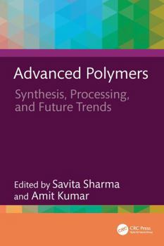 Paperback Advanced Polymers: Synthesis, Processing, and Future Trends Book