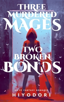 Three Murdered Mages, Two Broken Bonds: An FF Fantasy Romance (Clem & Wist) - Book #4 of the Clem & Wist