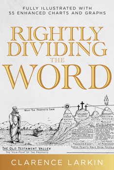 Rightly Dividing the Word: Fully Illustrated with 55 Enhanced Charts and Graphics