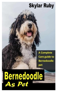 Paperback Bernedoodle as Pet: A Complete Care Guide to Bernedoodle Pet Book