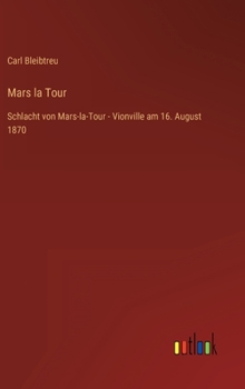 Mars la Tour: Schlacht von Mars-la-Tour - Vionville am 16. August 1870