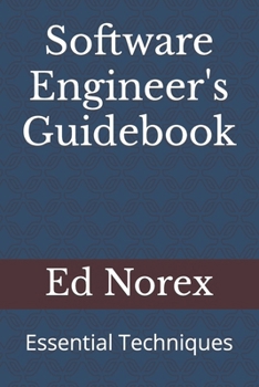 Software Engineer's Guidebook: Essential Techniques