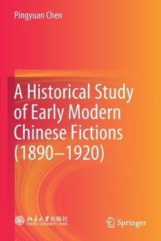 Paperback A Historical Study of Early Modern Chinese Fictions (1890--1920) Book