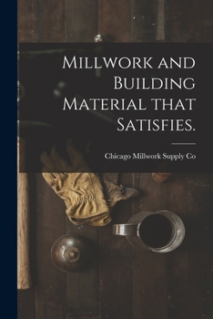 Paperback Millwork and Building Material That Satisfies. Book