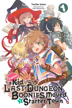 Paperback Suppose a Kid from the Last Dungeon Boonies Moved to a Starter Town, Vol. 1 (Light Novel): Volume 1 Book