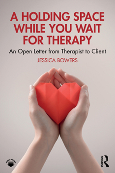A Holding Space While You Wait for Therapy: An Open Letter from Therapist to Client