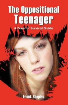 Paperback The Oppositional Teenager: A Parents' Survival Guide Book