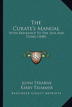 The Curate's Manual: With Reference To The Sick And Dying