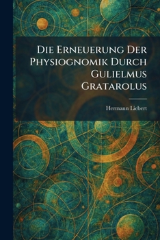 Paperback Die Erneuerung Der Physiognomik Durch Gulielmus Gratarolus [German] Book