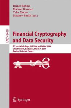 Paperback Financial Cryptography and Data Security: FC 2014 Workshops, Bitcoin and Wahc 2014, Christ Church, Barbados, March 7, 2014, Revised Selected Papers Book