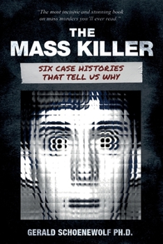 Paperback The Mass Killer: Six Case Histories That Tell Us Why Book