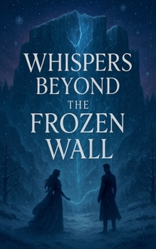 Paperback Whispers Beyond the Frozen Wall Book