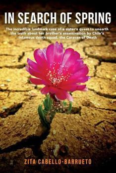 In Search of Spring: A sister’s quest to unearth the truth about her brother's assassination by Chile’s Caravan of Death