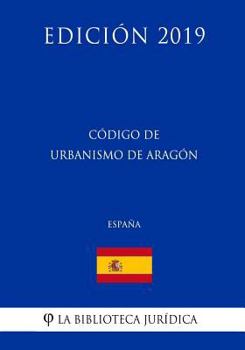 Paperback Código de Urbanismo de Aragón (España) (Edición 2019) [Spanish] Book