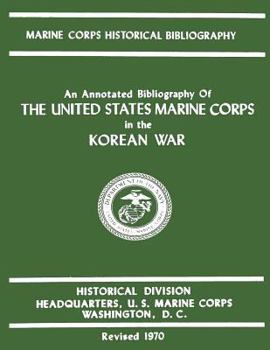 Paperback An Annotated Bibliography of The United States Marine Corps in the Korean War Book