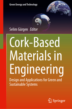 Hardcover Cork-Based Materials in Engineering: Design and Applications for Green and Sustainable Systems Book
