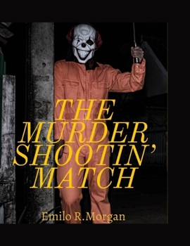 Paperback The murder shootin match: crimes against humanity [Large Print] Book