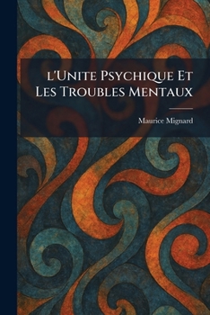 Paperback l'Unite Psychique Et Les Troubles Mentaux [French] Book