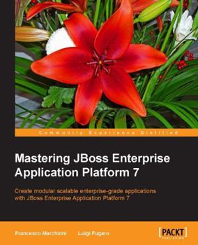 Paperback Mastering JBoss Enterprise Application Platform 7: Core details of the Enteprise server supported by clear directions and advanced tips. Book