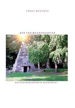 Paperback Der Freimaurergarten: Die geheimen G?rten der Freimaurer des 18. Jahrhunderts [German] Book