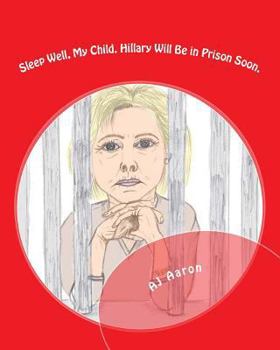 Paperback Sleep Well, My Child: Hillary Will Be in Prison Soon Book