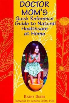 Paperback Doctor Mom's Quick Reference Guide to Natural Healthcare Book