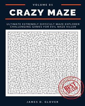 Paperback Crazy Maze: Ultimate Extremely Difficult Maze Explorer Challenging Games for Evil Maze Killer, 8"x10", Large Print, Volume 1 [Large Print] Book