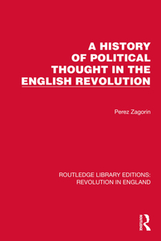 A History of Political Thought in the English Revolution (Routledge Library Editions: Revolution in England)