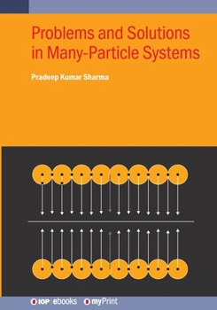 Problems and Solutions in Many-Particle Systems